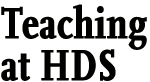 Teaching at HDS